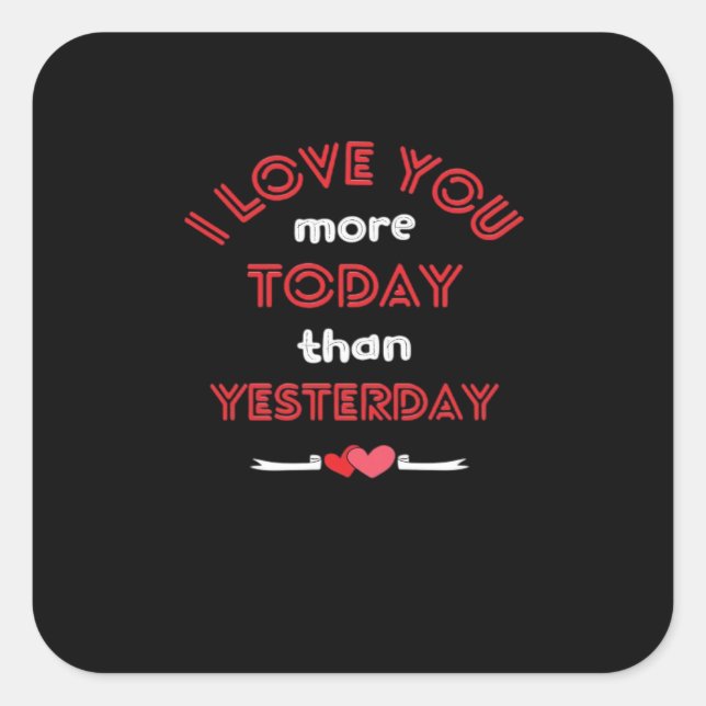I Love You More Today Than Yesterday Romantic Quot Quadratischer Aufkleber (Vorderseite)