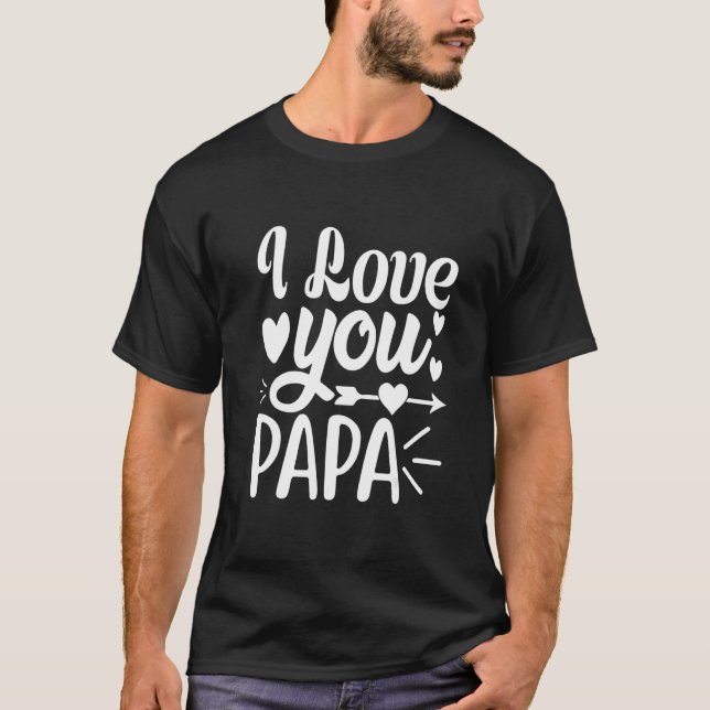 I Love You Papa Family Matching Men Women T-Shirt (Vorderseite)