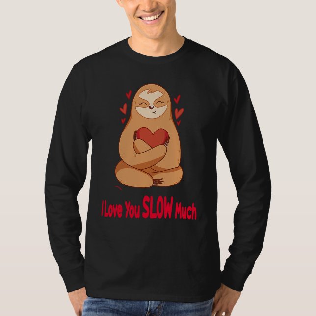 I Love You Slow Much Sloth Heart  Valentines Day   T-Shirt (Vorderseite)