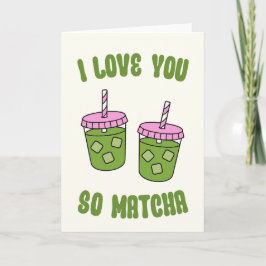 I Love You So Matcha Valentines Day Card Feiertagskarte