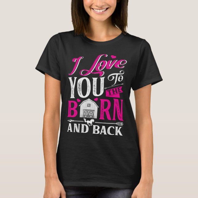 I Love You To The Barn And Back Cute Horse Trainer T-Shirt (Vorderseite)