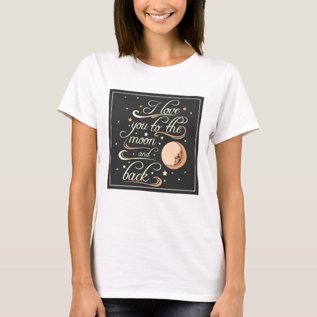 I Love You to The Moon and Back Black T-Shirt (Vorderseite)