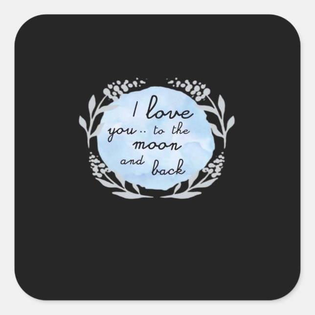 I Love You To The Moon And Back Heartfelt Design  Quadratischer Aufkleber (Vorderseite)