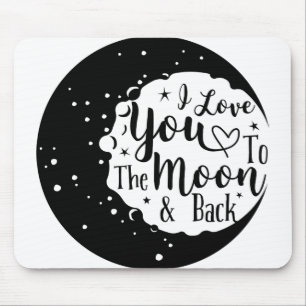 I love you to the moon and back mousepad