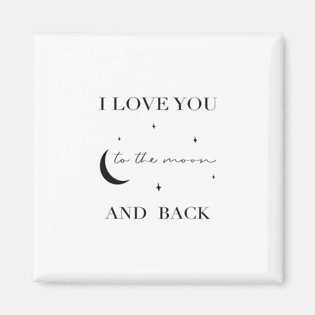 I Love You To The Moon And Back Thoughtful Design  Magnet (Vorne)