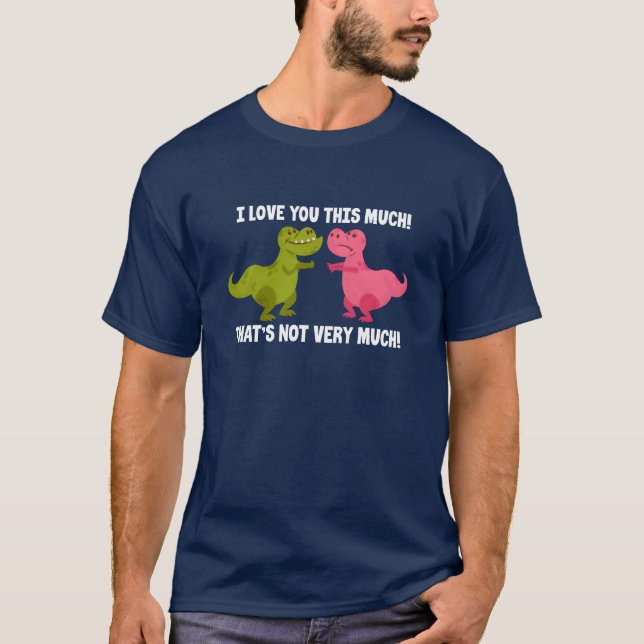 I Love Youhis Muchhats Not Very Much Dinosaur gift T-Shirt (Vorderseite)