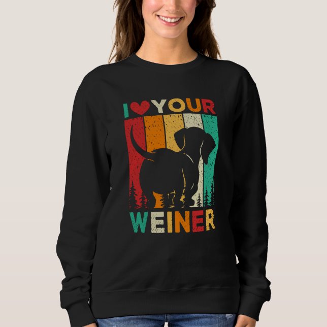 I Love Your Wiener Dachshund Dog Sweatshirt (Vorderseite)