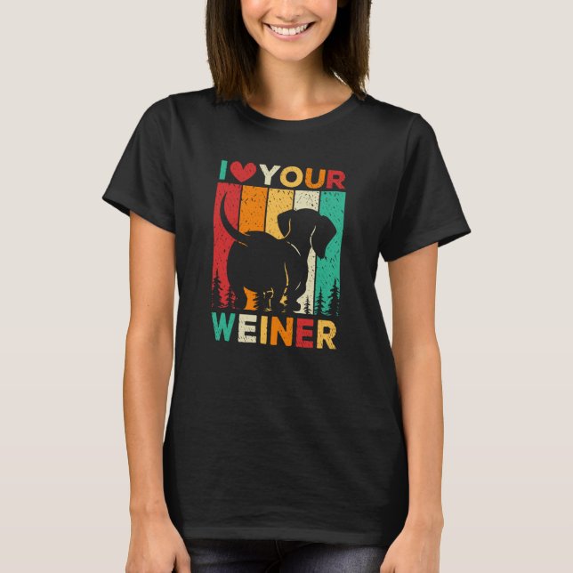 I Love Your Wiener Dachshund Dog T-Shirt (Vorderseite)