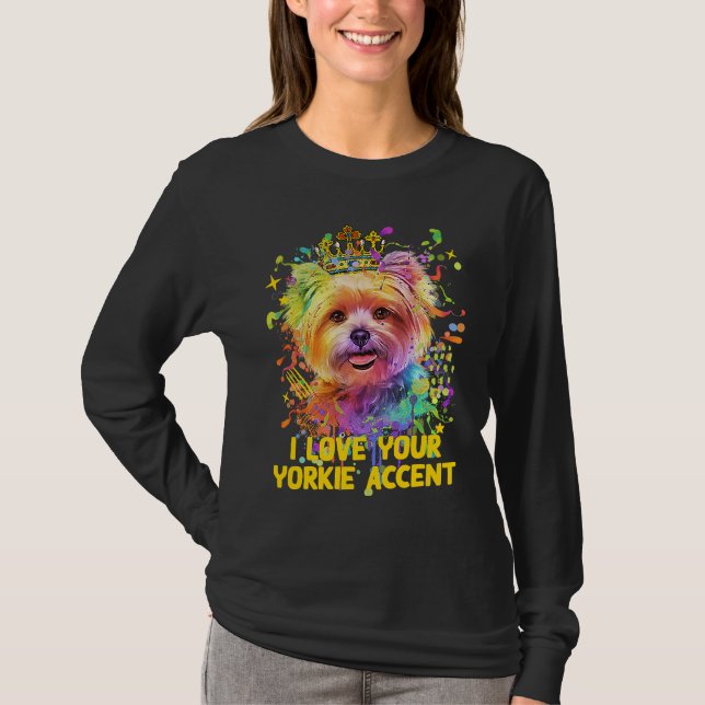 I Love Your Yorkie Accent Yorkshire Terrier Dog Br T-Shirt (Vorderseite)