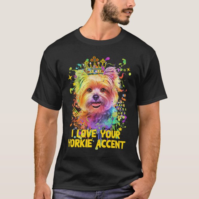 I Love Your Yorkie Accent Yorkshire Terrier Dog Br T-Shirt (Vorderseite)