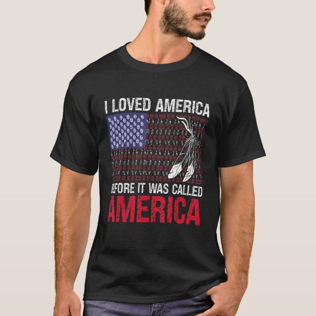I Loved America Before It Was Called America Nativ T-Shirt (Vorderseite)