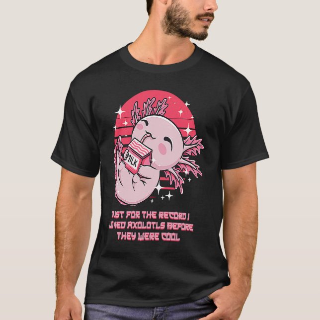 I Loved Axolotl Before They Were Cool  Salamander  T-Shirt (Vorderseite)