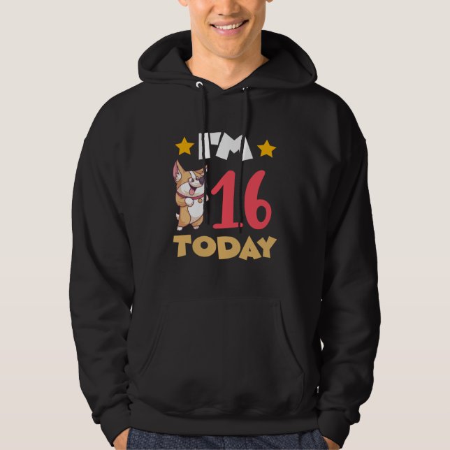 I m 16 Today Hoodie (Vorderseite)