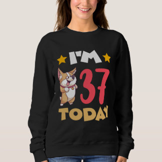 I m 37 Today Sweatshirt