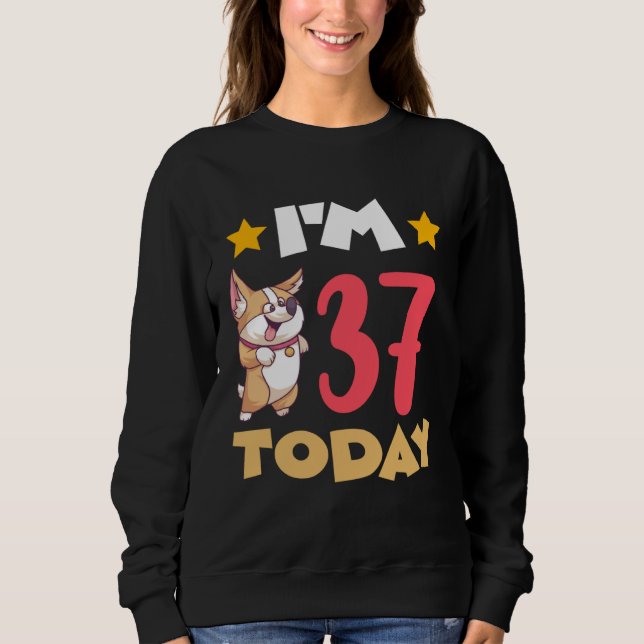 I m 37 Today Sweatshirt (Vorderseite)