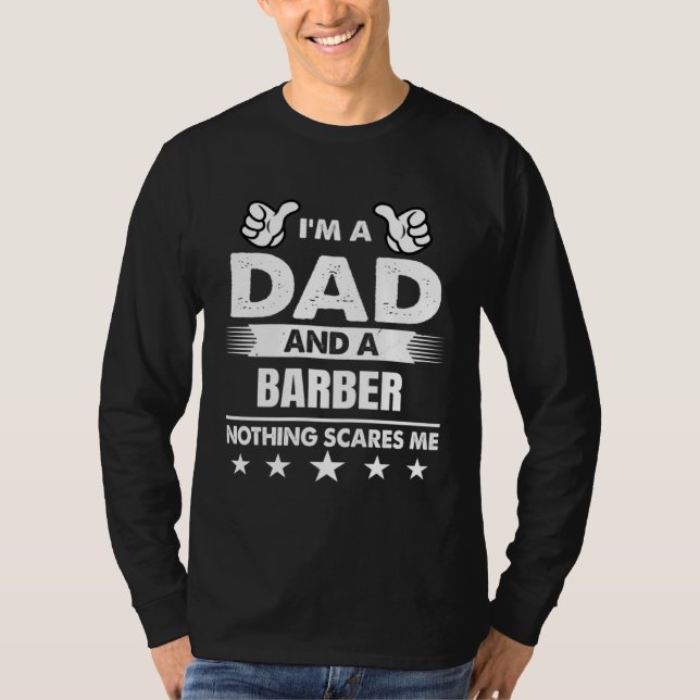 I m A Dad And A Barber Nothing Scares Me T-Shirt (Vorderseite)