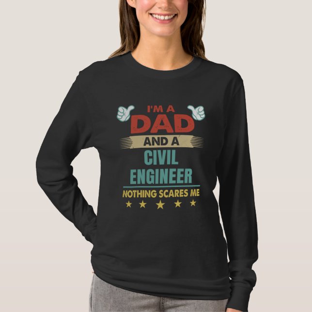 I m A Dad And A Civil Engineer Nothing Scares Me T-Shirt (Vorderseite)