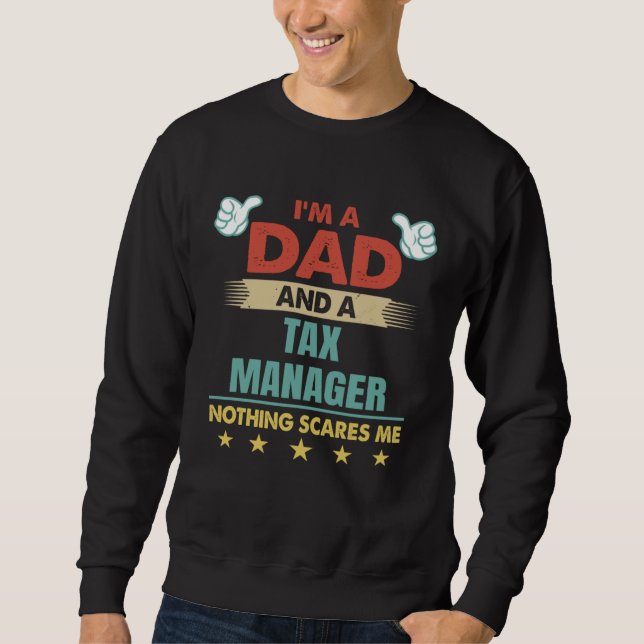 I m A Dad And A Tax Manager Nothing Scares Me Sweatshirt (Vorderseite)