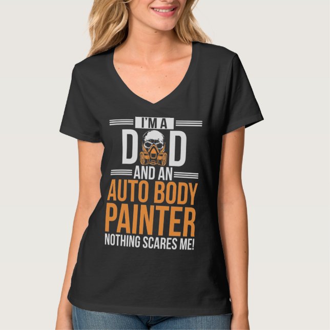 I m A Dad And An Auto Body Painter Automotive Pain T-Shirt (Vorderseite)