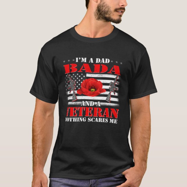 I m A Dad Bada And A Veteran Nothing Scares Me Fla T-Shirt (Vorderseite)