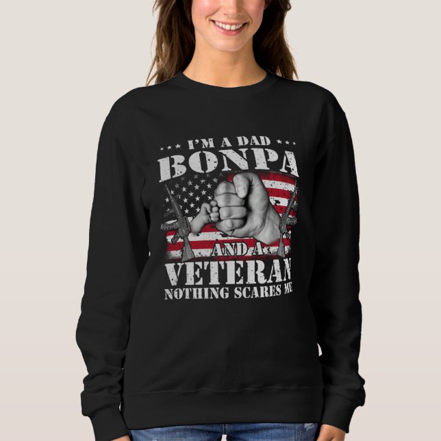 I m A Dad Bonpa And A Veteran Nothing Scares Me Fl Sweatshirt (Vorderseite)