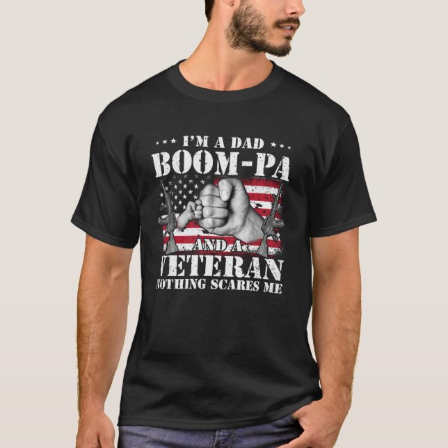 I m A Dad Boom pa And A Veteran Nothing Scares Me  T-Shirt (Vorderseite)