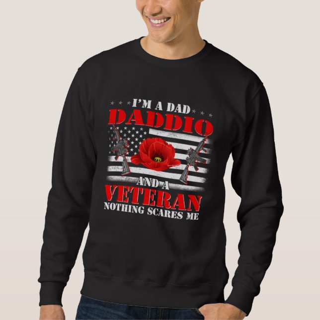 I m A Dad Daddio And A Veteran Nothing Scares Me F Sweatshirt (Vorderseite)