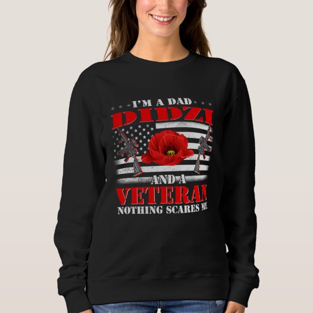 I m A Dad Didzi And A Veteran Nothing Scares Me Fl Sweatshirt (Vorderseite)