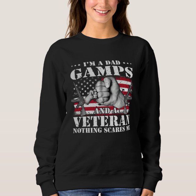 I m A Dad Gamps And A Veteran Nothing Scares Me Fl Sweatshirt (Vorderseite)