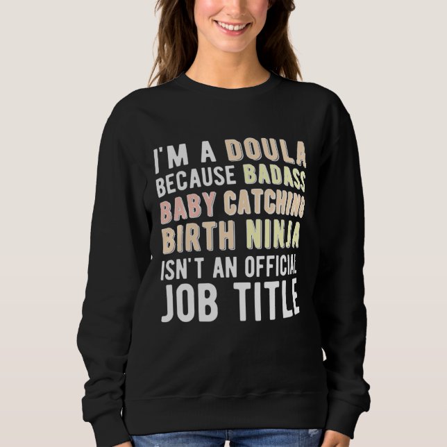 I m A Doula Birth Doula Postpartum Doula Doulas Sweatshirt (Vorderseite)