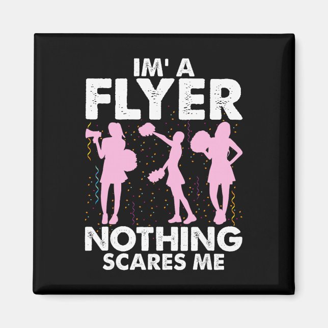 I’m A Flyer Nothing Scares Me Cheer Cheerleading C Magnet (Vorne)