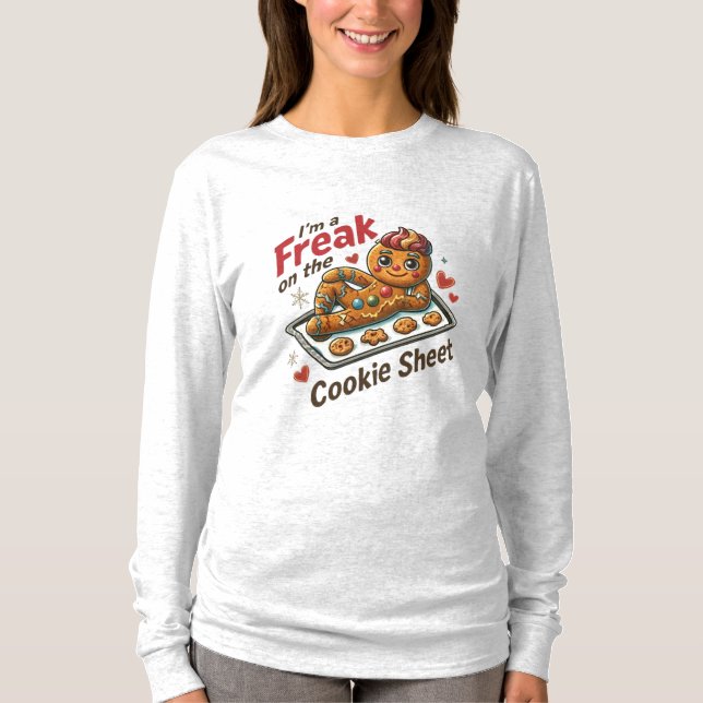 I’m A Freak on the Cookie Sheet | Funny T-Shirt (Vorderseite)