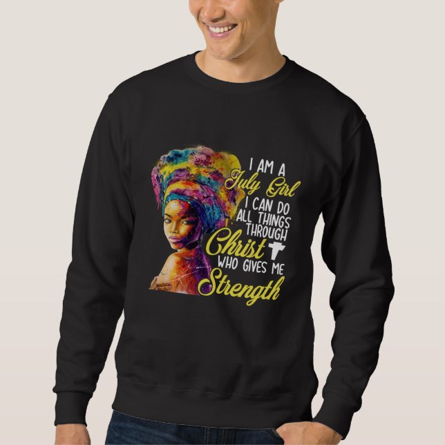 I m A July Girl I Can Do All Things Through Christ Sweatshirt (Vorderseite)