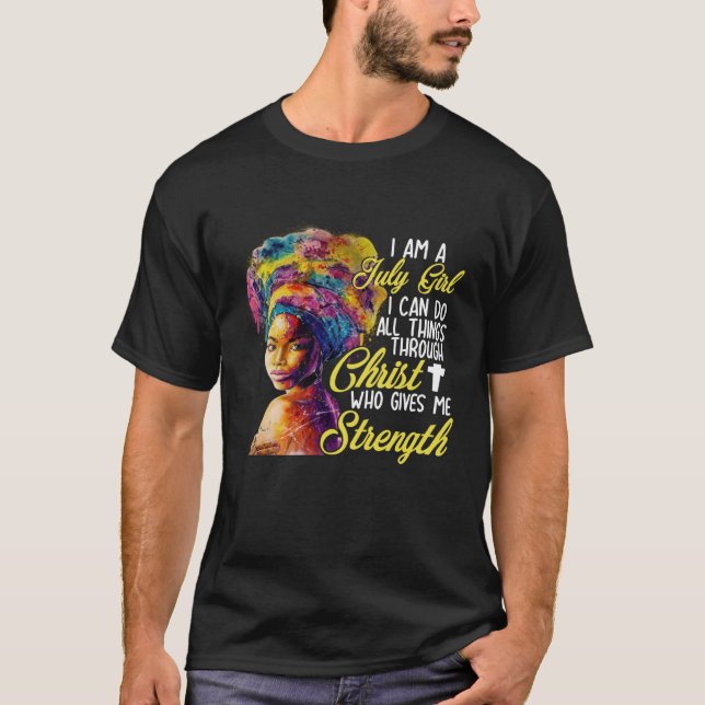 I m A July Girl I Can Do All Things Through Christ T-Shirt (Vorderseite)