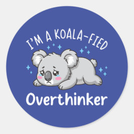 I’m A Koala-fied Overthinker - Cute Sad Koala Runder Aufkleber