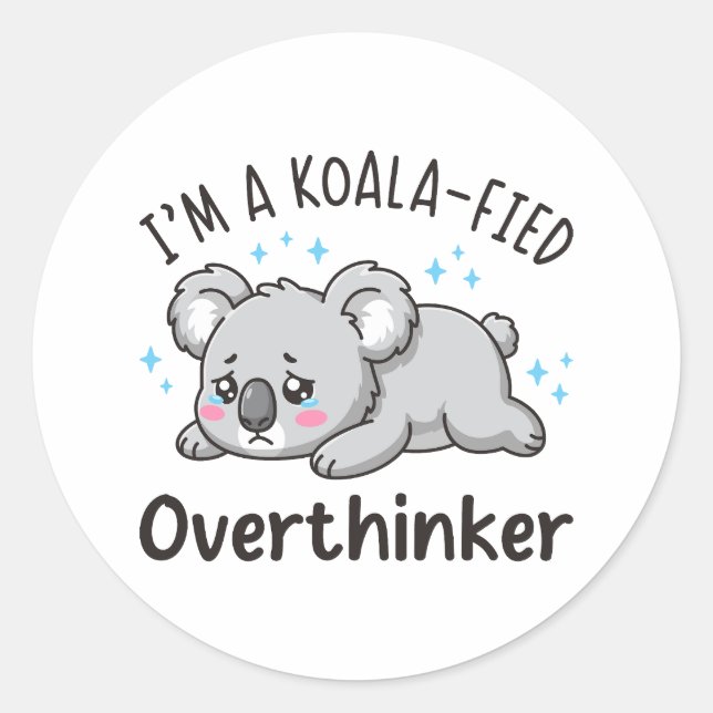 I’m A Koala-fied Overthinker - Cute Sad Koala Runder Aufkleber (Vorderseite)