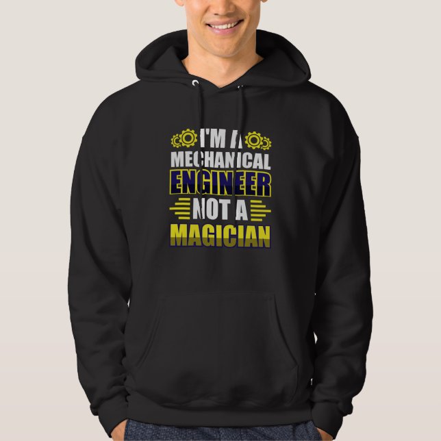 I m a mechanical engineer not a magician hoodie (Vorderseite)