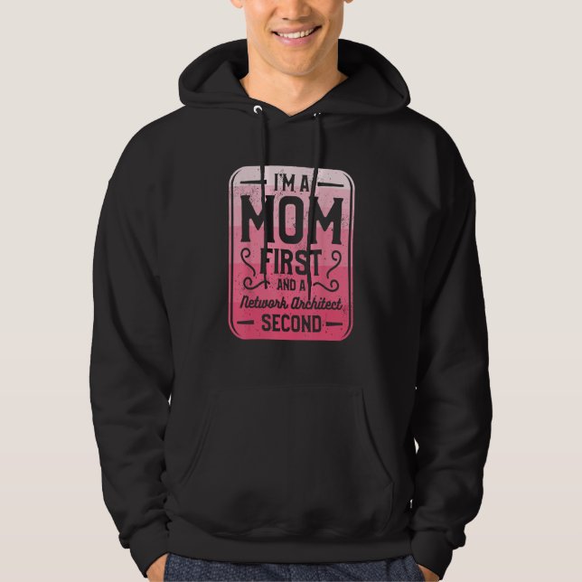 I m A Mom First And A Network Architect Second Hoodie (Vorderseite)