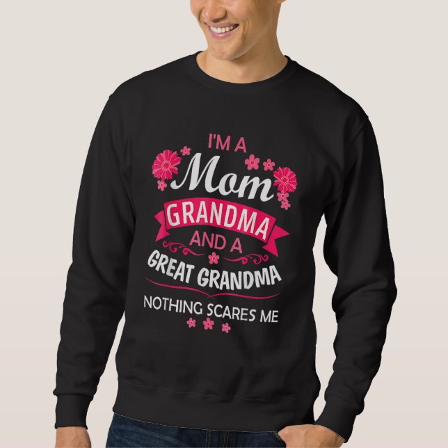 I M A Mom Grandma Great Nothing Scares Me Mother S Sweatshirt (Vorderseite)