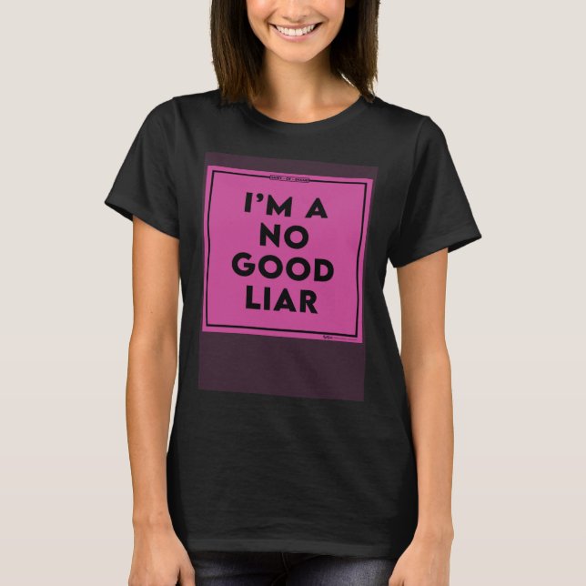 I m A No Good Liar Shaming Word T-Shirt (Vorderseite)