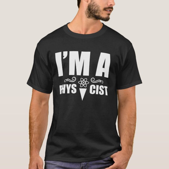 I m a physicist  Science Physics Scientist T-Shirt (Vorderseite)