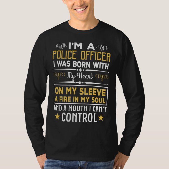 I m a Police Officer Born With My Heart Cute Polic T-Shirt (Vorderseite)