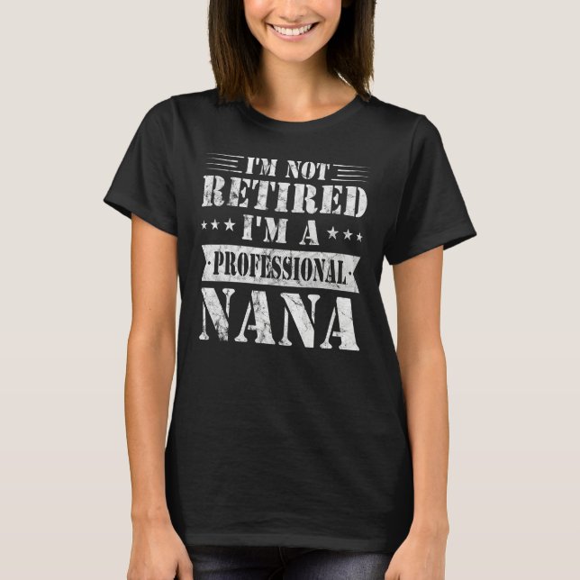 I m A Professional Nana  Mothers Day Retired Grand T-Shirt (Vorderseite)