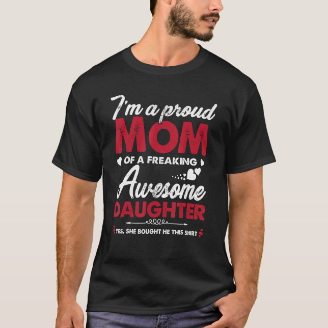 I m A Proud Mom Awesome Daughter  From Mother s Da T-Shirt (Vorderseite)