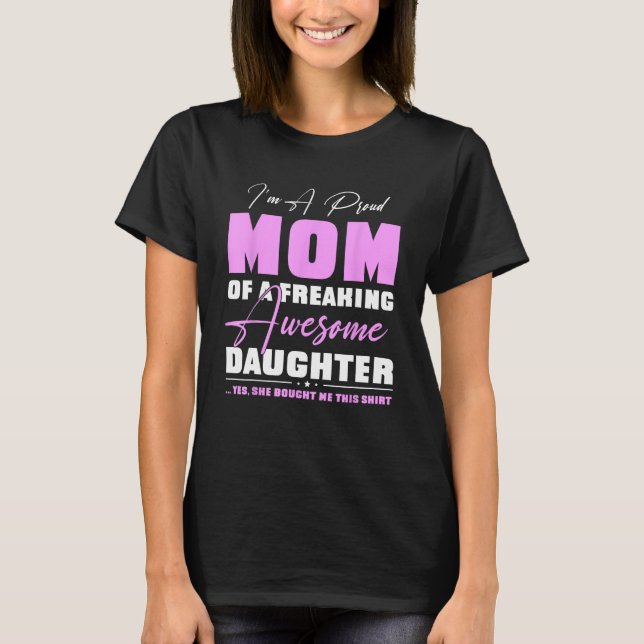I m A Proud Mom  From Daughter  Mothers Day T-Shirt (Vorderseite)