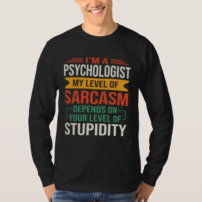 I m a Psychology  Sarcastic Saying Quote T-Shirt (Vorderseite)