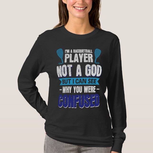 I´m A Racquetball Player Not A God T-Shirt (Vorderseite)
