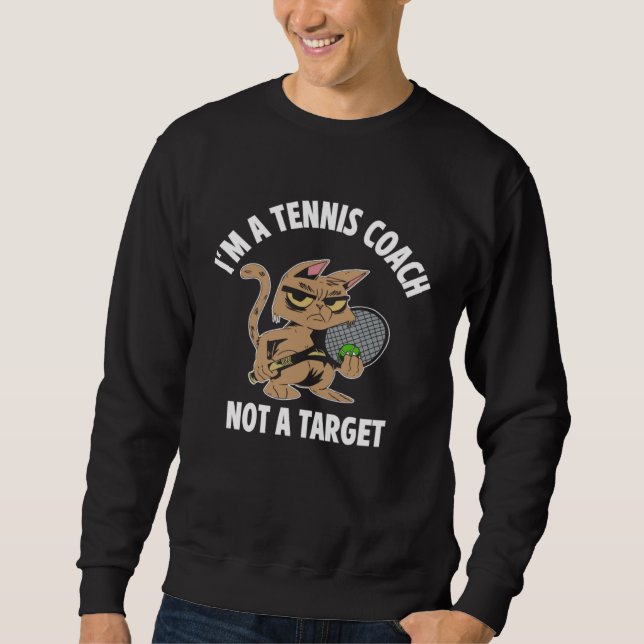 I m A Tennis Coach Not A TargetAthlete Game Sports Sweatshirt (Vorderseite)