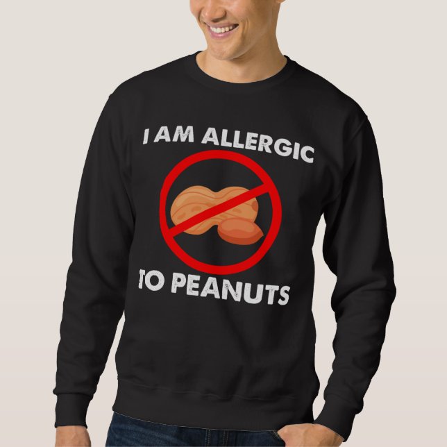 I m Allergic To Peanuts Peanuts Allergy Costumes Sweatshirt (Vorderseite)