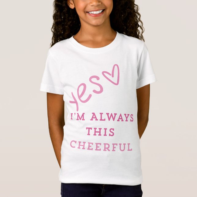I’m Already This Cheerful T-Shirt (Vorderseite)